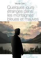 Couverture du livre « Quelques jours étranges dans les montagnes bleues et mauves » de Michel Colin aux éditions Benevent