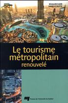 Couverture du livre « Le tourisme métropolitain renouvelé » de Boualem Kadri et Danielle Pilette aux éditions Pu De Quebec