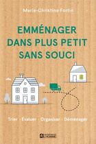 Couverture du livre « Emménager dans plus petit sans souci : trier, évaluer, organiser, déménager » de Marie-Christine Fortin aux éditions Editions De L'homme