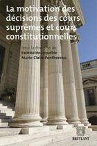 Couverture du livre « La motivation des décisions des cours suprêmes et cours constitutionnelles » de Fabrice Hourquebie aux éditions Bruylant