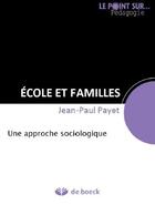 Couverture du livre « École et familles ; une approche sociologique » de Jean-Paul Payet aux éditions De Boeck