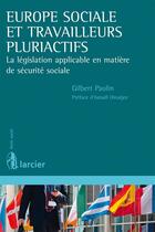 Couverture du livre « Europe sociale et travailleurs pluriactifs » de Gilbert Paolin aux éditions Larcier