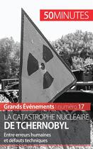 Couverture du livre « La catastrophe nucléaire de Tchernobyl : entre erreurs humaines et défauts techniques » de Aude Perrineau aux éditions 50minutes.fr