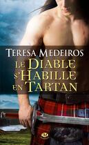 Couverture du livre « Le diable s'habille en tartan » de Teresa Medeiros aux éditions Milady