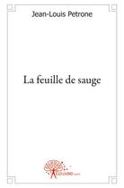 Couverture du livre « La feuille de sauge » de Jean-Louis Petrone aux éditions Edilivre