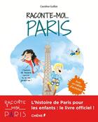 Couverture du livre « Raconte moi... Paris » de Caroline Guillot aux éditions Chene
