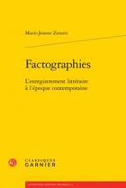 Couverture du livre « Factographies ; l'enregistrement littéraire à l'époque contemporaine » de Marie-Jeanne Zenetti aux éditions Classiques Garnier