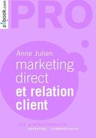 Couverture du livre « Marketing direct et relation client » de Anne Julien aux éditions Demos