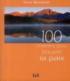 Couverture du livre « 100 chemins pour trouver la paix » de Yves Boulvin aux éditions Des Beatitudes