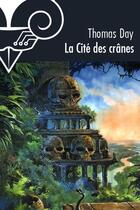 Couverture du livre « La cité des crânes » de Thomas Day aux éditions Le Belial