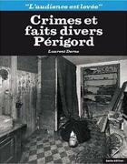 Couverture du livre « Crimes et faits divers ; Périgord » de Laurent Derne aux éditions Geste