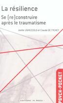 Couverture du livre « La resilience (la) depasser les traumatismes » de Lighezzolo/De Tychey aux éditions In Press