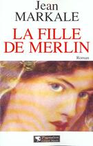 Couverture du livre « La Fille de Merlin » de Jean Markale aux éditions Pygmalion