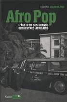 Couverture du livre « Afro pop ; l'âge d'or des grands orchestres africains » de Florent Mazzoleni aux éditions Castor Astral