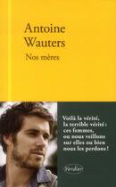 Couverture du livre « Nos mères » de Antoine Wauters aux éditions Verdier