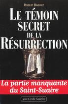 Couverture du livre « Temoin secret de la resurrection (le) » de Robert Babinet aux éditions Jean-cyrille Godefroy