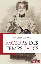 Couverture du livre « Moeurs des temps jadis » de Augustin Cabanes aux éditions Jourdan