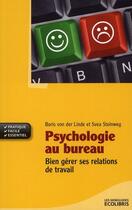 Couverture du livre « Psychologie au bureau ; bien gérer ses relations de travail » de Boris Von Der Linde et Svea Steinweg aux éditions Ixelles