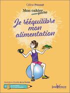 Couverture du livre « Mon cahier poche Tome 16 : je rééquilibre mon alimentation ; je me libère de ce qui me pèse » de Aurelie De La Pontais et Celine Provost aux éditions Jouvence