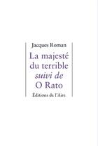 Couverture du livre « La majesté du terrible ; O Rato » de Jacques Roman aux éditions Éditions De L'aire