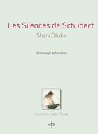 Couverture du livre « Les silences de Schubert » de Shani Diluka et Jean Fleaca aux éditions Art 3 - Galerie Plessis