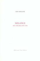 Couverture du livre « Solange ou l'ecole de l'os » de Ian Soliane aux éditions Leo Scheer