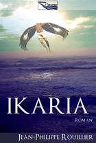 Couverture du livre « Ikaria » de Jean-Philippe Rouillier aux éditions Source