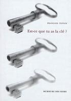 Couverture du livre « Est-ce que tu as la cle? » de Tefnin Francois aux éditions Murmure Des Soirs