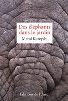 Couverture du livre « Des éléphants dans le jardin » de Meral Kureyshi aux éditions Éditions De L'aire