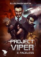 Couverture du livre « Project viper T.2 ; faceless » de Ellen Raven Martin aux éditions Era Editions