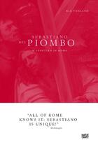 Couverture du livre « Sebastiano del Piombo ; a venetian in Rome » de Kia Vahland aux éditions Hatje Cantz