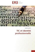 Couverture du livre « Tic et identite professionnelle » de Boukhit Sahbi aux éditions Editions Universitaires Europeennes