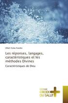 Couverture du livre « Les reponses, langages, caracteristiques et les methodes Divines : Caractéristiques de Dieu » de Kaseke aux éditions Croix Du Salut