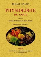 Couverture du livre « Phyisiologie du goût » de Jean Anthelme Brillat-Savarin aux éditions Maxtor