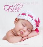 Couverture du livre « Le livre de mon bébé ; fille » de Elle Mendenhall aux éditions White Star