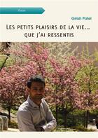 Couverture du livre « Les petits plaisirs de la vie... que j'ai ressentis » de Girish Patel aux éditions Atramenta