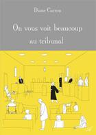 Couverture du livre « On vous voit beaucoup au tribunal » de Carron Diane aux éditions Atramenta