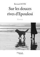 Couverture du livre « Sur les douces rives d'Epoulosi » de Bernard Istin aux éditions Baudelaire