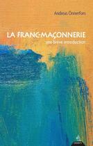 Couverture du livre « La franc-maçonnerie : une brève introduction » de Andreas Onnerfors aux éditions Dervy