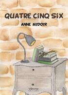 Couverture du livre « Quatre cinq six » de Anne Midoir aux éditions Verone