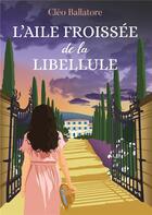 Couverture du livre « L'aile froissée de la libellule » de Cleo Ballatore aux éditions Bookelis