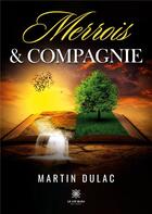 Couverture du livre « Merrois et compagnie » de Martin Dulac aux éditions Le Lys Bleu