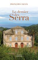 Couverture du livre « Le dernier des Serra » de Francois Calvia aux éditions Editions Maia