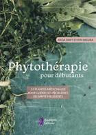Couverture du livre « Phytothérapie pour débutants ; 35 plantes médicinales pour guérir des problèmes de santé fréquents » de Ryn Midura et Katja Swift aux éditions Amethyste