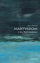 Couverture du livre « Martyrdom: A Very Short Introduction » de Mitchell Jolyon aux éditions Oup Oxford