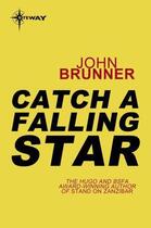 Couverture du livre « Catch a Falling Star » de John Brunner aux éditions Orion Digital