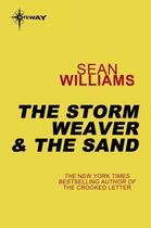 Couverture du livre « The Storm Weaver & The Sand » de Sean Williams aux éditions Orion Digital