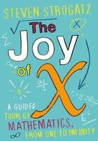 Couverture du livre « The Joy of X » de Strogatz Steven aux éditions Atlantic Books Digital