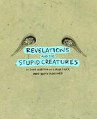 Couverture du livre « Revelations and the stupid creatures » de Liana Finck et John Murphy aux éditions Mark Batty
