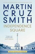 Couverture du livre « INDEPENDENCE SQUARE - ARKADY RENKO IN UKRAINE » de Martin Cruz Smith aux éditions Simon & Schuster